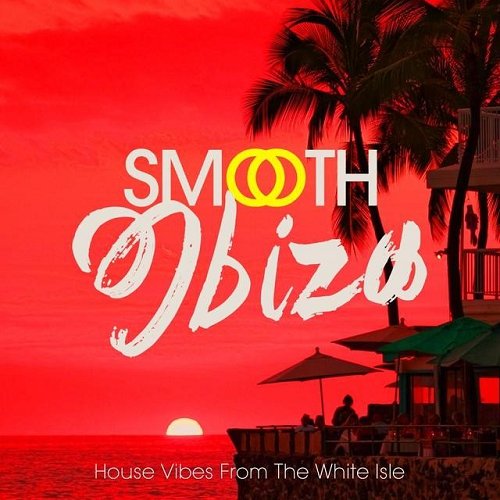 VA - Smooth Ibiza House Vibes from the White Isle (2015)