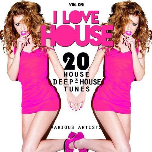 VA - I Love House Vol 02 20 House and Deep-House Tunes (2015)