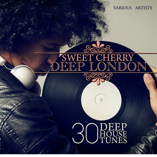 VA - Sweet Cherry Deep London (30 Deep House Tunes) (2015)